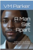 A Man Set Apart: Walking Through the Bible with Strength and Surrender
